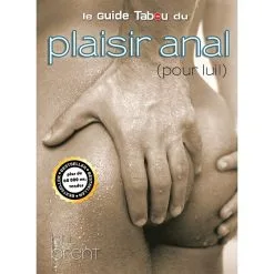 Le Guide Tabou Du Plaisir Anal (pour Lui!)